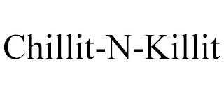 CHILLIT-N-KILLIT trademark