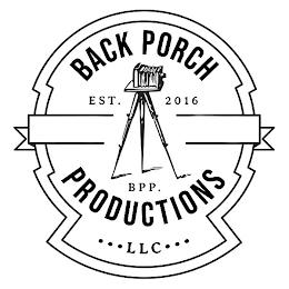 BACK PORCH PRODUCTIONS BPP LLC EST. 2016 trademark