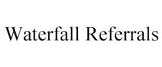 WATERFALL REFERRALS trademark