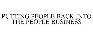 PUTTING PEOPLE BACK INTO THE PEOPLE BUSINESS trademark