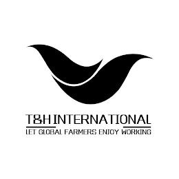 T&H INTERNATIONAL LET GLOBAL FARMERS ENJOY WORKING trademark