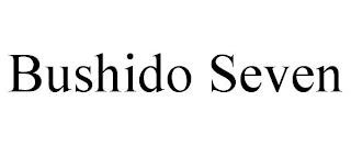 BUSHIDO SEVEN trademark