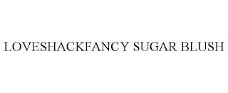 LOVESHACKFANCY SUGAR BLUSH trademark