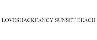 LOVESHACKFANCY SUNSET BEACH trademark