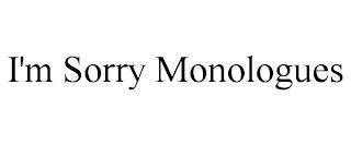 I'M SORRY MONOLOGUES trademark