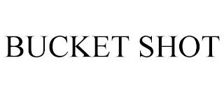 BUCKET SHOT trademark