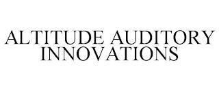 ALTITUDE AUDITORY INNOVATIONS trademark