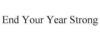 END YOUR YEAR STRONG trademark