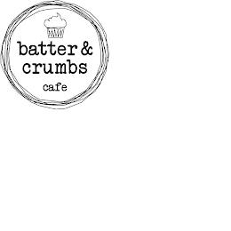 BATTER & CRUMBS CAFE trademark