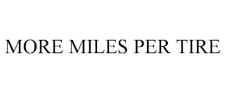 MORE MILES PER TIRE trademark