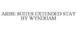 ARISE SUITES EXTENDED STAY BY WYNDHAM trademark