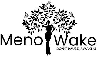 MENO WAKE DON'T PAUSE, AWAKEN! trademark