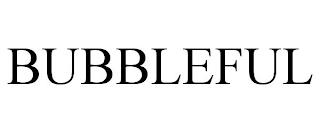 BUBBLEFUL trademark