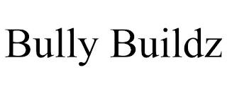 BULLY BUILDZ trademark