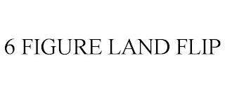 6 FIGURE LAND FLIP trademark