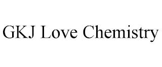 GKJ LOVE CHEMISTRY trademark