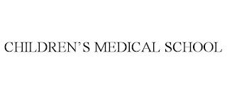 CHILDREN'S MEDICAL SCHOOL trademark