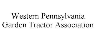 WESTERN PENNSYLVANIA GARDEN TRACTOR ASSOCIATION trademark