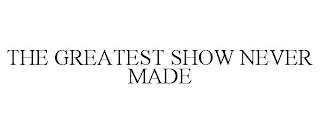 THE GREATEST SHOW NEVER MADE trademark