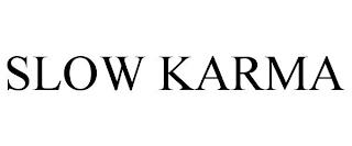 SLOW KARMA trademark