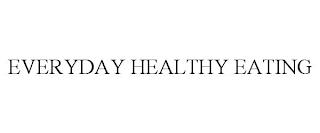 EVERYDAY HEALTHY EATING trademark