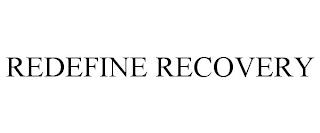 REDEFINE RECOVERY trademark