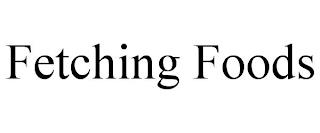 FETCHING FOODS trademark