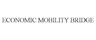 ECONOMIC MOBILITY BRIDGE trademark