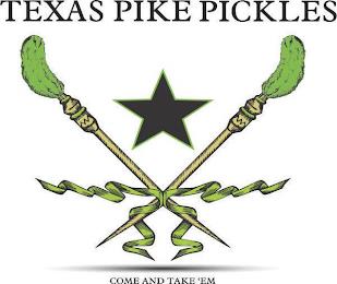 TEXAS PIKE PICKLES COME AND TAKE 'EM trademark