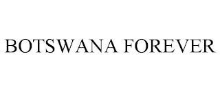 BOTSWANA FOREVER trademark