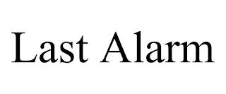 LAST ALARM trademark