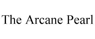 THE ARCANE PEARL trademark