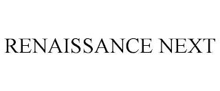 RENAISSANCE NEXT trademark