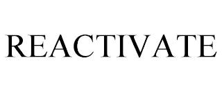 REACTIVATE trademark