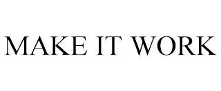 MAKE IT WORK trademark