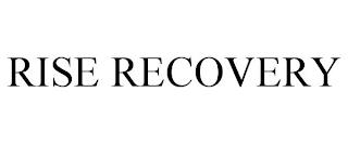 RISE RECOVERY trademark