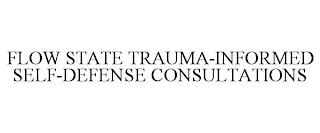 FLOW STATE TRAUMA-INFORMED SELF-DEFENSE CONSULTATIONS trademark