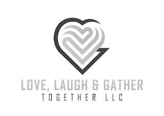 LOVE, LAUGH & GATHER TOGETHER LLC trademark