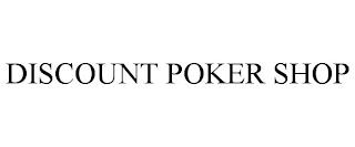 DISCOUNT POKER SHOP trademark