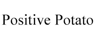 POSITIVE POTATO trademark