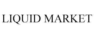 LIQUID MARKET trademark