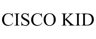 CISCO KID trademark