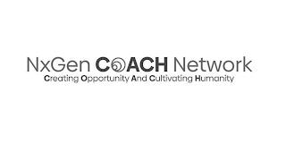 NXGEN COACH NETWORK CREATING OPPORTUNITY AND CULTIVATING HUMANITY trademark