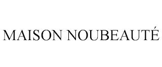 MAISON NOUBEAUTÉ trademark