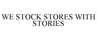 WE STOCK STORES WITH STORIES trademark