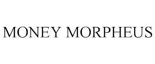 MONEY MORPHEUS trademark