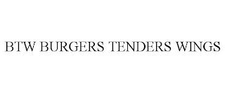 BTW BURGERS TENDERS WINGS trademark