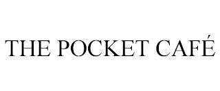 THE POCKET CAFÉ trademark