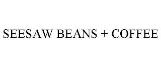 SEESAW BEANS + COFFEE trademark