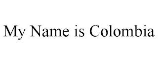 MY NAME IS COLOMBIA trademark